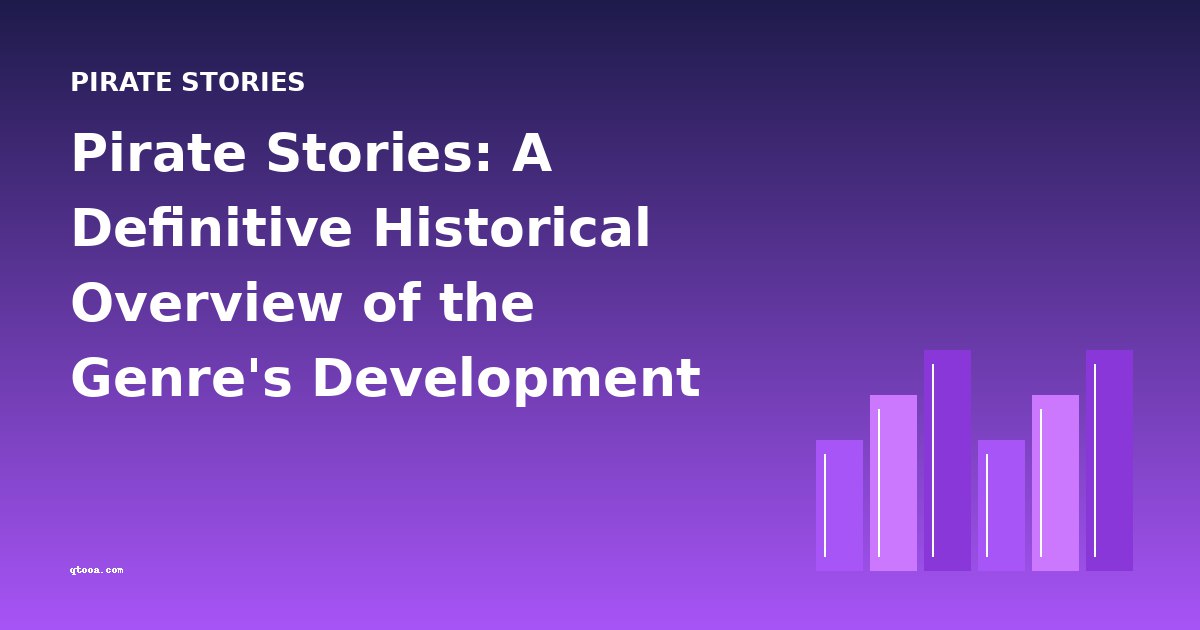 Pirate Stories: A Definitive Historical Overview of the Genre's Development