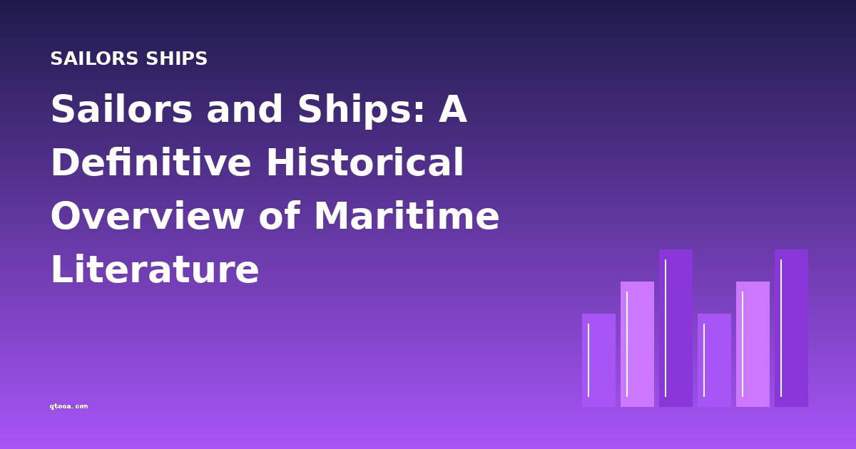 Sailors and Ships: A Definitive Historical Overview of Maritime Literature