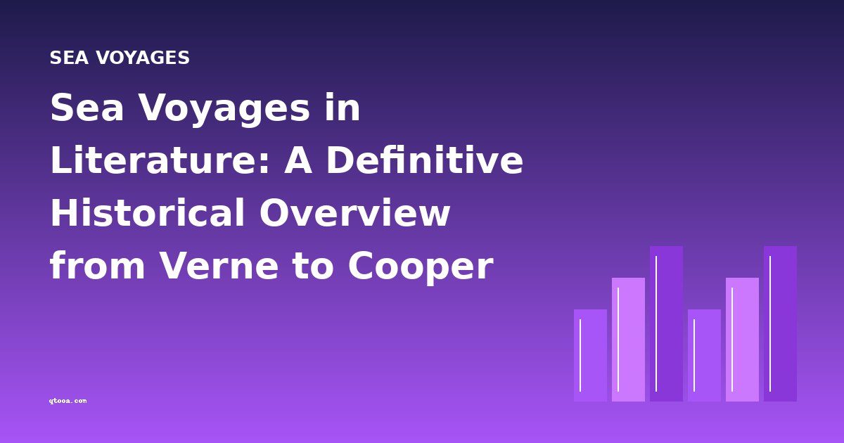 Sea Voyages in Literature: A Definitive Historical Overview from Verne to Cooper