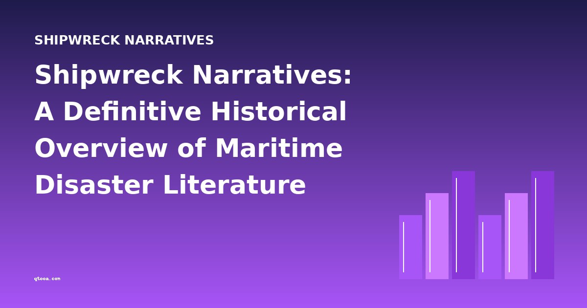 Shipwreck Narratives: A Definitive Historical Overview of Maritime Disaster Literature