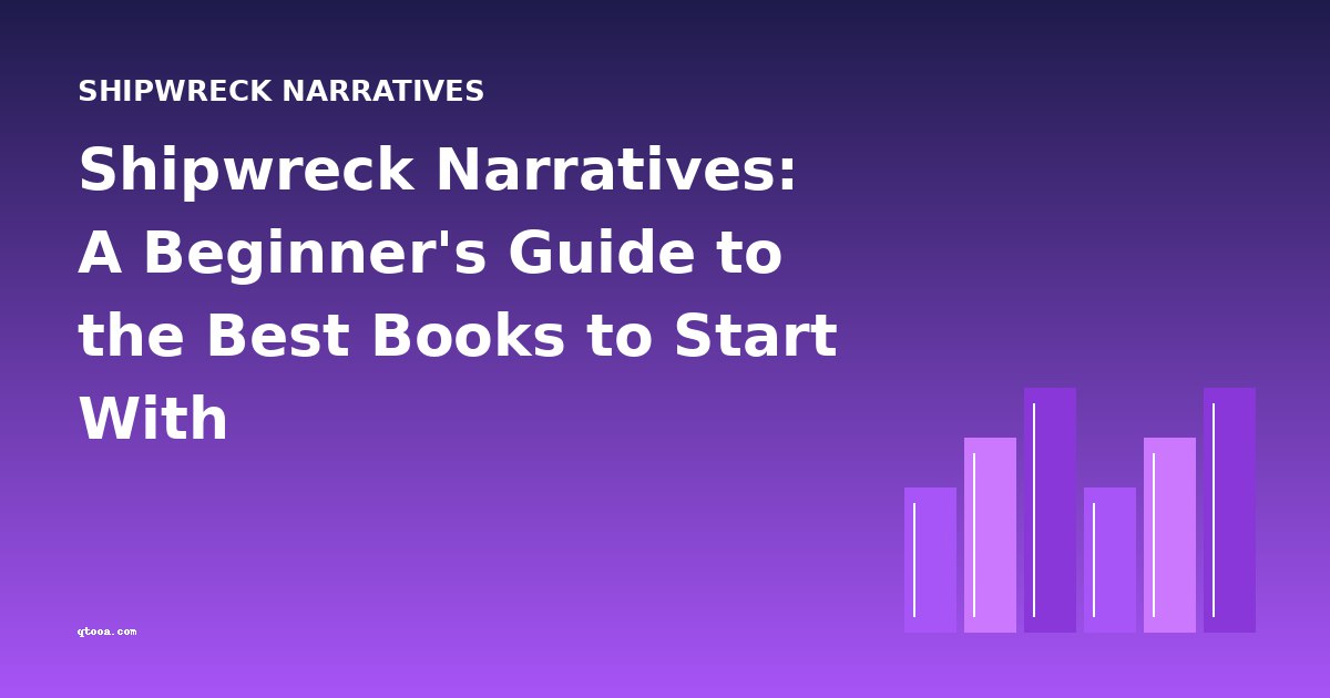 Shipwreck Narratives: A Beginner's Guide to the Best Books to Start With