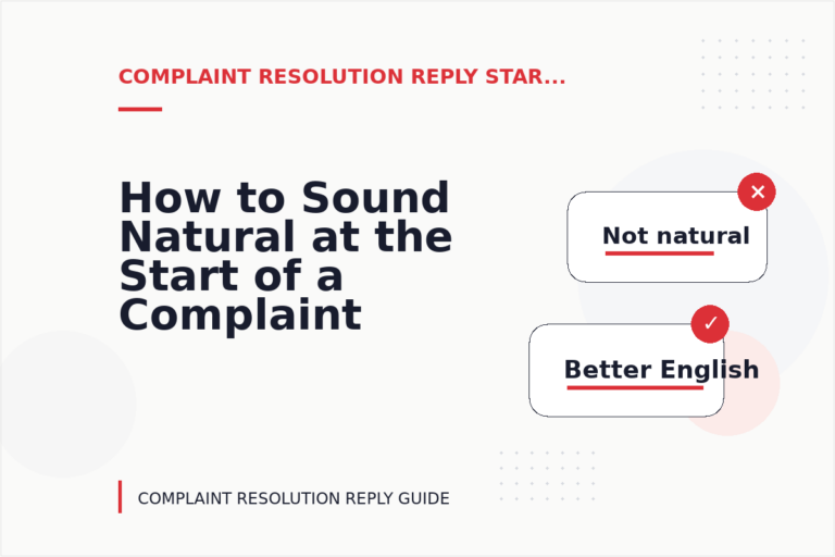 How to Sound Natural at the Start of a Complaint Resolution Reply How to Sound Natural at the Start of a Complaint Resolution Reply
