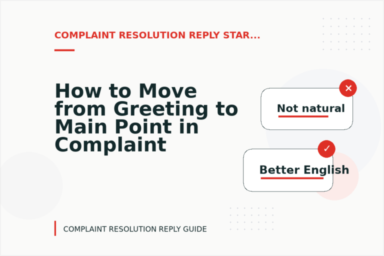 How to Move from Greeting to Main Point in Complaint Resolution Reply English