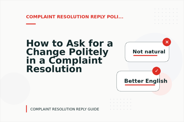 How to Ask for a Change Politely in a Complaint Resolution Reply