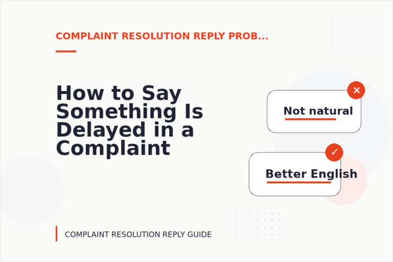 How to Say Something Is Delayed in a Complaint Resolution Reply