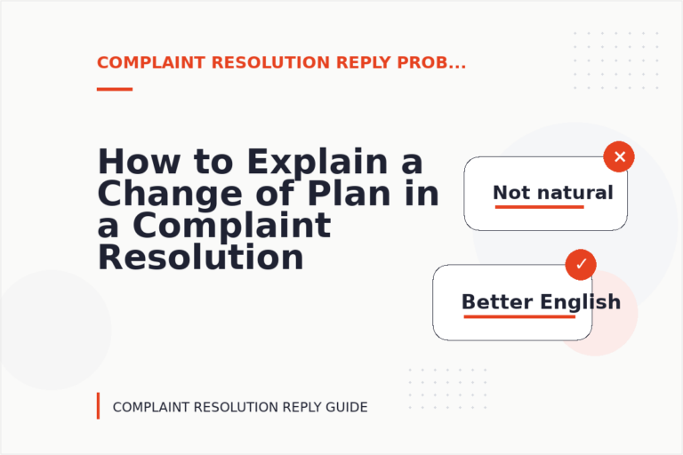 How to Explain a Change of Plan in a Complaint Resolution Reply