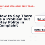 How to Say There Is a Problem but Stay Polite in Complaint Resolution Reply English