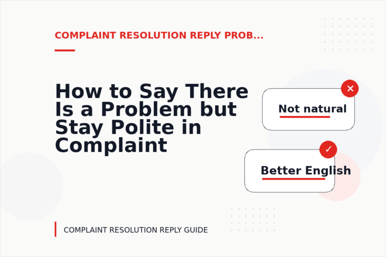 How to Say There Is a Problem but Stay Polite in Complaint Resolution Reply English